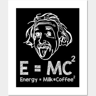 E=MC2 Energy Equals Milk Times Coffee Squared - Coffee Lover Posters and Art